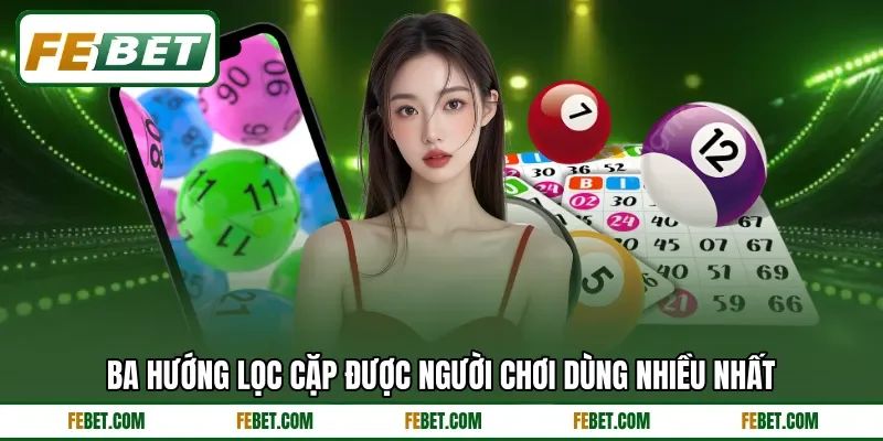 Ba hướng lọc cặp được người chơi dùng nhiều nhất