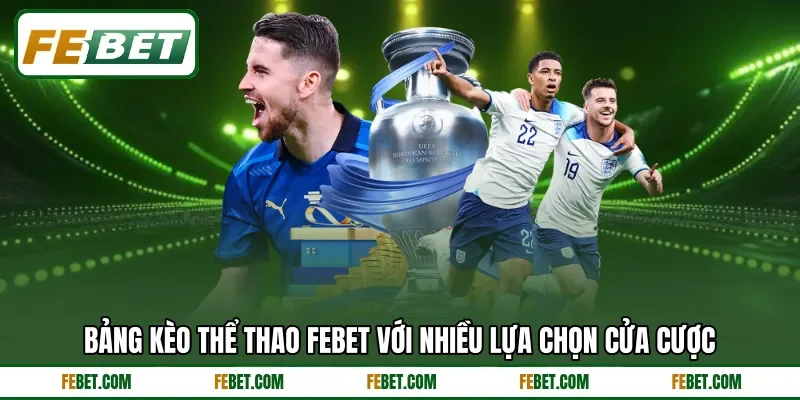 Bảng kèo thể thao FEBET với nhiều lựa chọn cửa cược