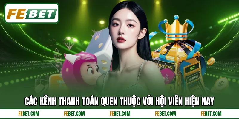 Các kênh thanh toán quen thuộc với hội viên hiện nay