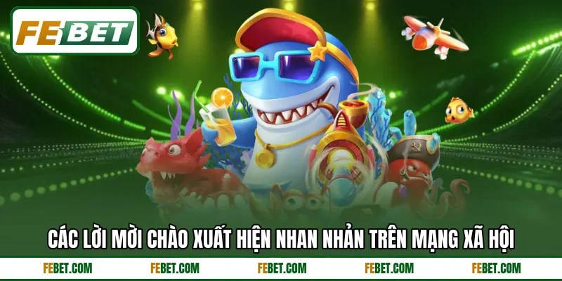 Các lời mời chào xuất hiện nhan nhản trên mạng xã hội