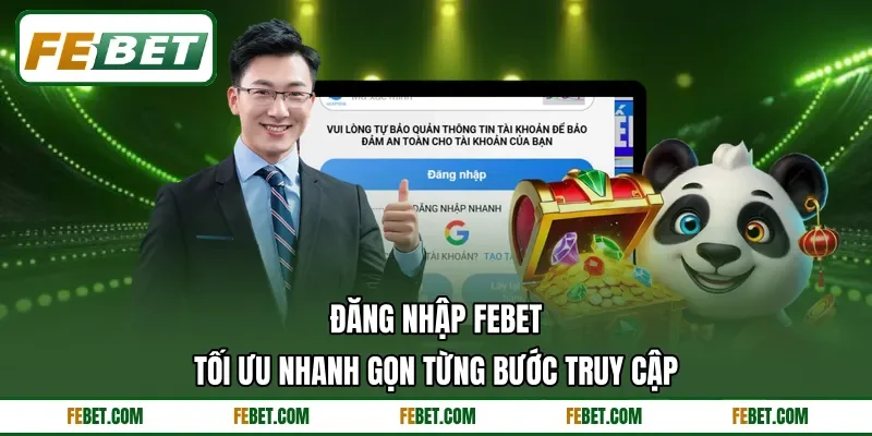 Đăng Nhập FEBET - Tối Ưu Nhanh Gọn Từng Bước Truy Cập