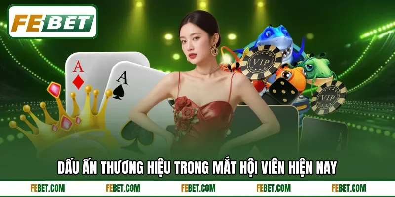 Dấu ấn thương hiệu trong mắt hội viên hiện nay Dấu ấn thương hiệu trong mắt hội viên hiện nay