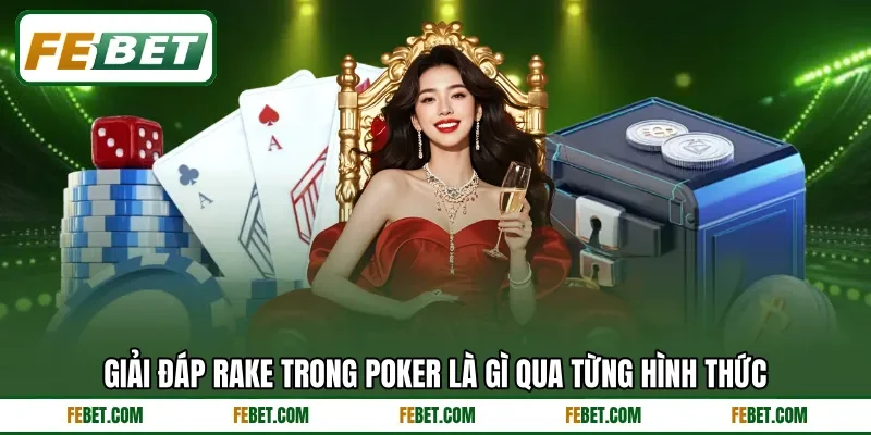Giải đáp rake trong Poker là gì qua từng hình thức