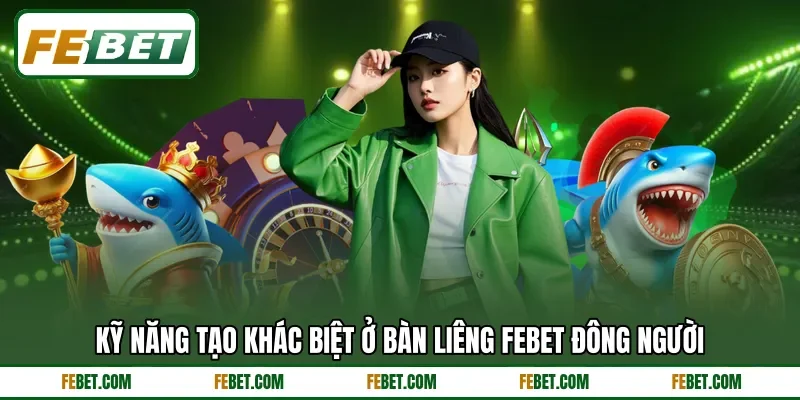 Kỹ năng tạo khác biệt ở bàn liêng FEBET đông người