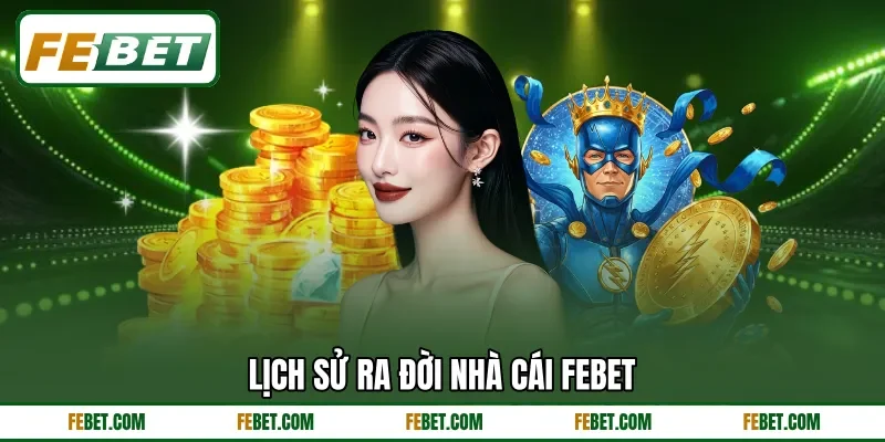 Lịch sử ra đời nhà cái FEbet