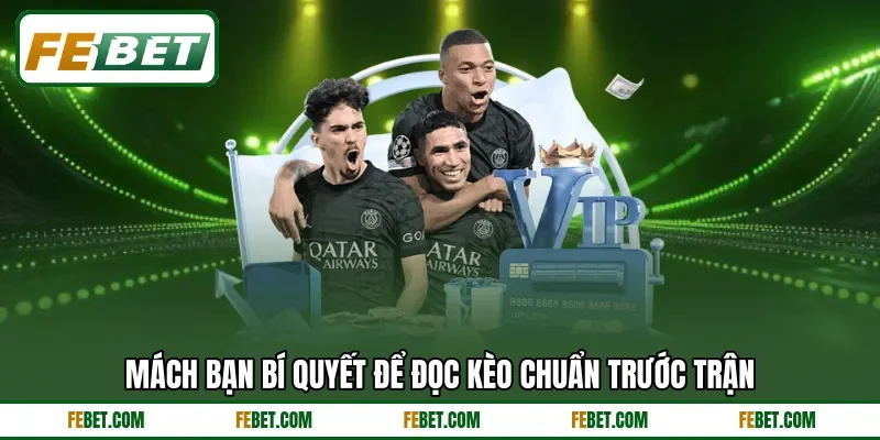 Mách bạn bí quyết để đọc kèo chuẩn trước trận