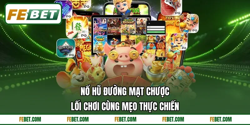 Nổ Hũ Đường Mạt Chược - Lối Chơi Cùng Mẹo Thực Chiến