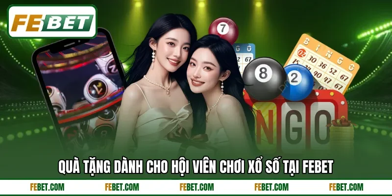 Quà tặng dành cho hội viên chơi xổ số tại FEBET