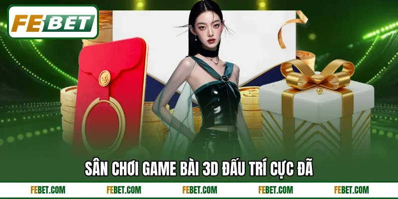 Sân chơi game bài 3D đấu trí cực đã