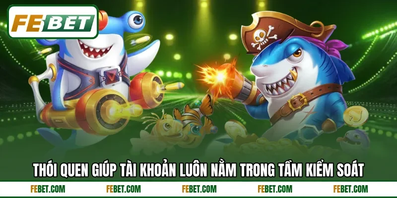 Thói quen giúp tài khoản luôn nằm trong tầm kiểm soát