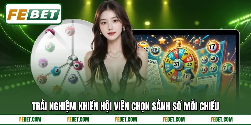 Trải nghiệm khiến hội viên chọn sảnh số mỗi chiều